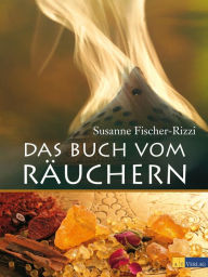 Title: Das Buch vom Räuchern, Author: Susanne Fischer-Rizzi