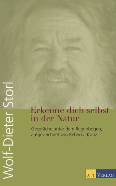 Erkenne dich selbst in der Natur: Gespräche unter dem Regenbogen, aufgezeichnet von Rébecca Kunz