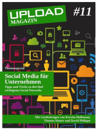 Title: UPLOAD Magazin #11: Social Media für Unternehmen - Tipps und Tricks zu den fünf wichtigsten Social Networks, Author: Tißler