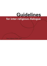 Title: Guidelines for Inter-Religious Dialogue: Practical suggestions for successful interfaith dialogue, Author: Inter-religious Think-Tank