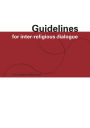 Guidelines for Inter-Religious Dialogue: Practical suggestions for successful interfaith dialogue