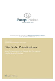 Title: Elftes Zürcher Präventionsforum: Neue Technologien im Dienste der Prävention: Möglichkeiten - Risiken, Author: Rolf Nägeli