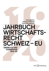 Title: Jahrbuch Wirtschaftsrecht Schweiz - EU: Überblick und Kommentar 2019/2020, Author: Andreas Kellerhals