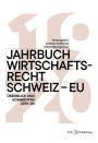 Jahrbuch Wirtschaftsrecht Schweiz - EU: Überblick und Kommentar 2019/2020