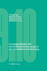 Title: Grundprobleme der Invaliditätsbemessung in der Invalidenversicherung, Author: Philipp Egli