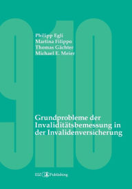 Title: Grundprobleme der Invaliditätsbemessung in der Invalidenversicherung, Author: Philipp Egli