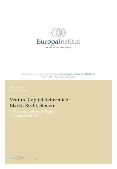 Venture Capital Reinvented: Markt, Recht, Steuern: 7. Tagung zu Private Equity - Tagungsband 2020