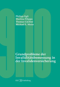 Title: Grundprobleme der Invaliditätsbemessung in der Invalidenversicherung, Author: Philipp Egli