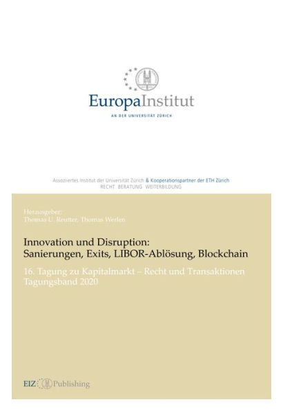 Innovation und Disruption: Sanierungen, Exits, LIBOR-Ablösung und Blockchain: 16. Tagung zu Kapitalmarkt - Recht und Transaktionen - Tagungsband 2020