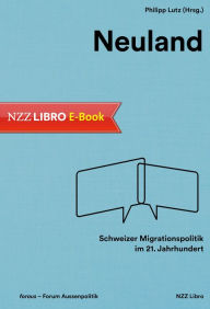 Title: Neuland: Schweizer Migrationspolitik im 21. Jahrhundert, Author: Snorri Helgason