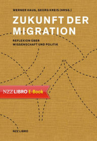 Title: Zukunft der Migration: Reflexion über Wissenschaft und Politik, Author: Werner Haug