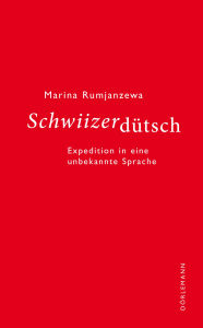 Title: Schwiizerdütsch: Expedition in eine unbekannte Sprache, Author: Marina Rumjanzewa
