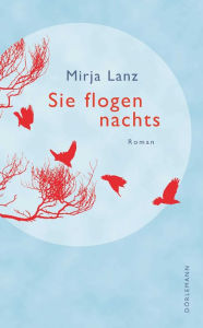 Title: Sie flogen nachts: Roman, Author: Mirja Lanz