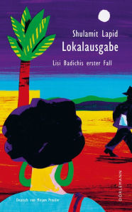 Title: Lokalausgabe: Lisi Badichis erster Fall, Author: Shulamit Lapid