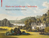 Title: Hints on Landscape Gardening: English Edition with the Hand-colored Illustrations of the Atlas of 1834, Author: Foundation for Landscape Studies