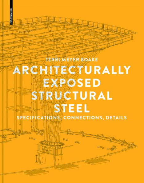 Architecturally Exposed Structural Steel: Specifications, Connections, Details