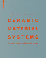 Title: Ceramic Material Systems: in Architecture and Interior Design, Author: Martin Bechthold