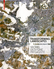 Title: Transforming Landscapes: Michel Desvigne Paysagiste, Author: Françoise Fromonot