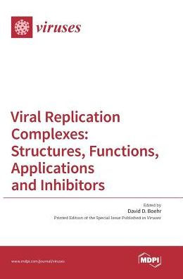 Viral Replication Complexes: Structures, Functions, Applications and Inhibitors
