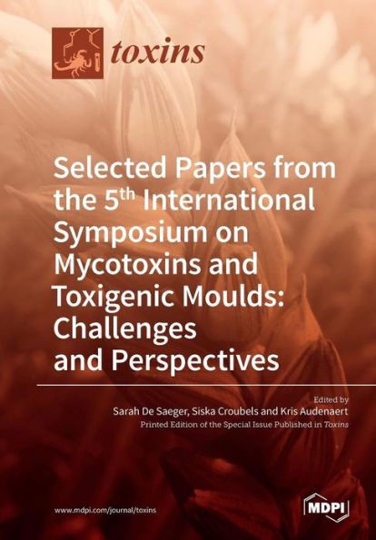 Selected Papers from the 5th International Symposium on Mycotoxins and Toxigenic Moulds: Challenges and Perspectives