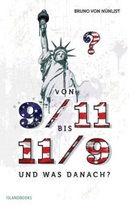 Title: Von 9/11 bis 11/9 und was danach?: Die Pastmoderne und die Ereignisse mit Sprengkraft zwischen ,New World Order' und ,New Global Age'?, Author: Bruno von Nünlist