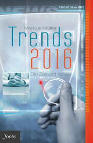 Title: Trends 2016: Die Zukunft lieben, Author: Markus Müller