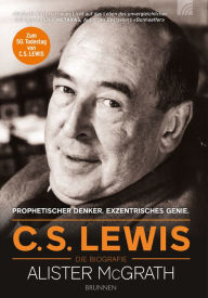 Title: C.S. Lewis - Die Biografie: Prophetischer Denker. Exzentrisches Genie., Author: Christian Rendel