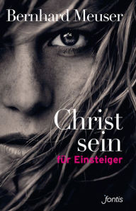 Title: Christsein für Einsteiger, Author: Bernhard Meuser