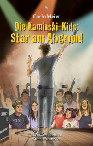 Title: Die Kaminski-Kids: Star am Abgrund: Mit Illustrationen von Matthias Leutwyler, Author: Carlo Meier