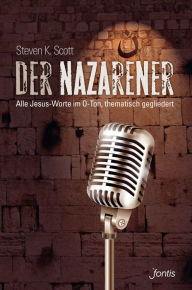 Title: Der Nazarener: Alle Jesus-Worte im O-Ton, thematisch gegliedert, Author: Steven K. Scott