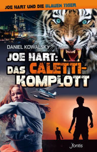 Title: Joe Hart: Das Caletti-Komplott, Author: Daniel Kowalsky