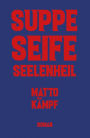 Suppe Seife Seelenheil: Roman