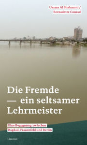 Title: Die Fremde - ein seltsamer Lehrmeister: Eine Begegnung zwischen Bagdad, Frauenfeld und Berlin, Author: Thomas Tree