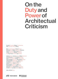 Best audio books free download On the Duty and Power of Architectural Criticism: Proceeds of the International Conference on Architectural Criticism 2021 ePub PDB