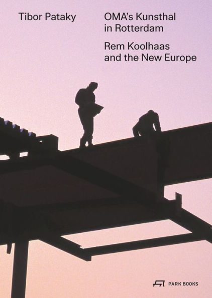 OMA's Kunsthal in Rotterdam: Rem Koolhaas and the New Europe
