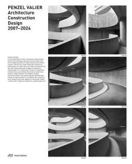 Title: Penzel Valier: Architecture, Construction, Design 2007-2024, Author: Leonore Daum