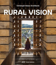 Free textbooks download Rural Vision: Building Dialogues Through Architecture by Kirstin Feireiss 9783038603931  (English Edition)