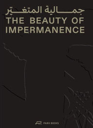 Title: The Beauty of Impermanence: An Architecture of Adaptability from the Sharjah Architecture Triennial, Author: Tosin Oshinowo