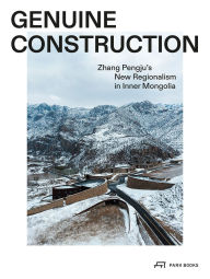 Title: Genuine Construction: Zhang Pengju's New Regionalism in Inner Mongolia, Author: Zhang Pengju