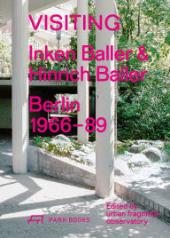 Title: Visiting: Inken Baller & Hinrich Baller, Berlin 1966-89, Author: Urban Fragment Observatory