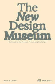Free download ebooks for ipod touch The New Design Museum: Co-creating the Present, Prototyping the Future
