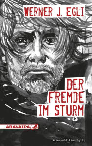 Title: Der Fremde im Sturm, Author: Werner J. Egli