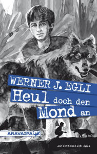 Title: Heul doch den Mond an, Author: Werner J. Egli