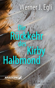 Title: Die Rückkehr des Kirby Halbmond, Author: Werner J. Egli
