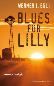 Title: Blues für Lilly, Author: Werner J. Egli