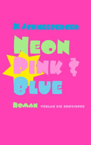 Title: Neon Pink & Blue, Author: X Schneeberger