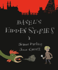 Title: Basel's Hidden Stories: A Child's Active Guide to Basel's Old Town, Author: Autry Fulbright II