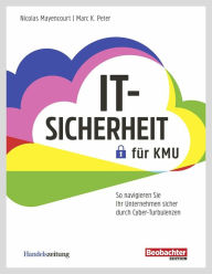 Title: IT-Sicherheit für KMU: So navigieren Sie Ihr Unternehmen sicher durch Cyber-Turbulenzen, Author: Nicolas Mayencourt