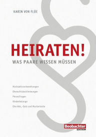 Title: Heiraten!: Was Paare wissen müssen, Author: Karin von Flüe