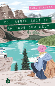 Title: Die beste Zeit ist am Ende der Welt, Author: Sara Barnard